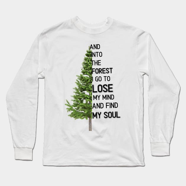 And into the forest i go to lose my mind and find my soul Long Sleeve T-Shirt by TRACHLUIM